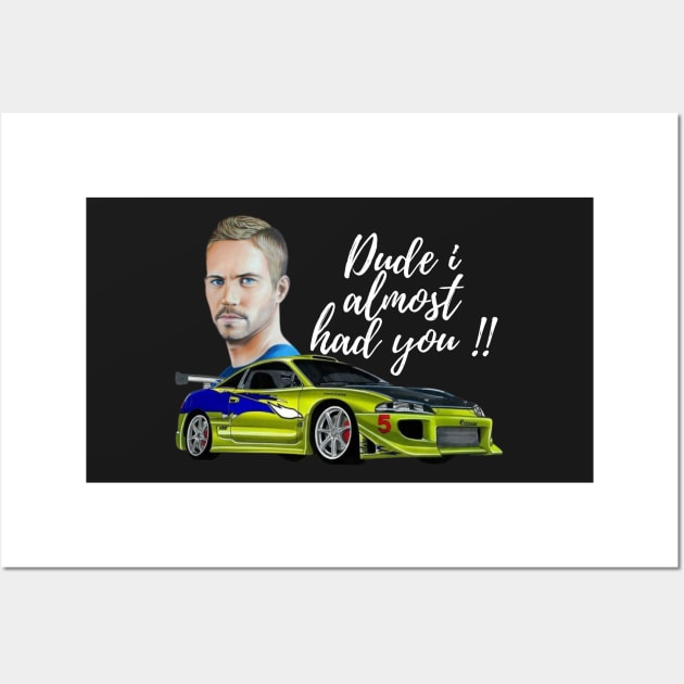 Dude I almost had you, Paul walker's eclipse Wall Art by MOTOSHIFT
